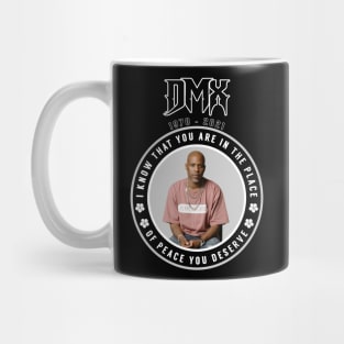 DMX: I know that you are in the place of peace you deserve Mug